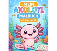 Mein Axolotl Malbuch: Ab 3-6 Jahre (Malbücher für Kinder)