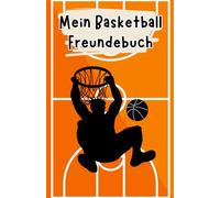 Mein Basketball Freundebuch: Freundebuch für Basketball Fans | Auf über 100 Seiten hast du Platz deine Mannschaft und deine Freunde zu verewigen | Mit Geburtstagskalender (Basketball Bücher)