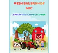 Mein Bauernhof ABC: Malend das Alphabet lernen
