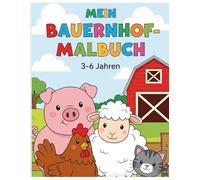 Mein Bauernhof-Malbuch: 3-6 Jahren