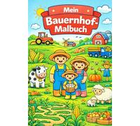 Mein Bauernhof-Malbuch: Einfache und große Bauernhof-Motive für Kinder ab 2 Jahren | Mit Traktoren, Tieren und Fahrzeugen