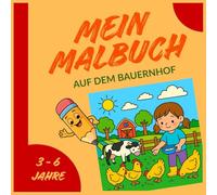 Mein Bauernhof Malbuch für Kinder von 3 - 6 Jahre: 22 einfache Ausmalbilder kombiniert mit einer kurzen Geschichte zum Vorlesen