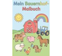 Mein Bauernhof Malbuch: Malbuch Tiere Bauernhof
