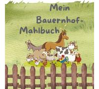 Mein Bauernhof-Malbuch - Tiere und Traktoren für Kinder ab 1 Jahr: Einfache Ausmalbilder für Kleinkinder - Kreativer Malspaß auf dem Bauernhof