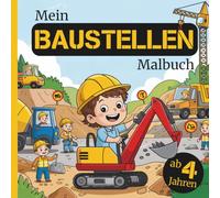 Mein Baustellen Malbuch: für Kinder ab 4 Jahren | 50 Baustellen-Motive zum Ausmalen & Entdecken (Abenteuer Malbuch-Welt)