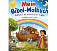 Mein Bibel-Malbuch: Teil 1- Von der Schöpfung bis zu Josef