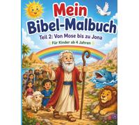 Mein Bibel Malbuch Teil 2 - Von Mose bis Jona: Für Kinder ab 4 Jahren
