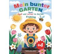 Mein bunter garten.Spiel, Spaß und Abenteuer im Garten - Frühling: Interaktives Malbuch mit Quizfragen und spannendem Gartenwissen. Ein Mitmachbuch für Kinder von 4-8 Jahren.