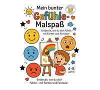 Mein bunter Gefühle-Malspaß: Ein liebevoll gestaltetes Ausmalbuch über Emotionen für Kinder von 4-8 Jahren - spielerisch Gefühle erkennen, benennen und verstehen