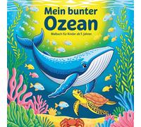 Mein bunter Ozean - Malbuch für Kinder ab 5 Jahren: 50 liebevoll gestaltete Ausmalbilder für kreativen Malspaß kleiner Entdecker der Unterwasserwelt
