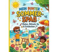 Mein Bunter Sommer-Spass: Malen, Rätseln&Entdecken