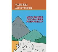 Mein buntes Dinosaurier Ausmalbuch