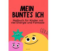 Mein buntes Ich - Malbuch für Kinder mit viel Energie und Fantasie: Ausmalbuch für Kinder mit ADHS ab 5 Jahren - Affirmationen, Konzentration fördern & Gefühle stärken inkl. Elternhinweise