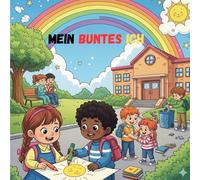 Mein buntes Ich: Spannendes Malbuch: Die wichtigsten Schulregeln lernen