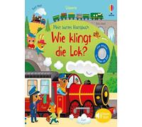 Mein buntes Klangbuch: Wie klingt die Lok?: Sou, Taplin, Iossa.