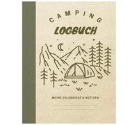 Mein Camping Logbuch: Unvergessliche Reiseerlebnisse festhalten: Das Reisetagebuch für Camper, Wohnmobil & Vanlife Abenteuer in Deutschland & Europa