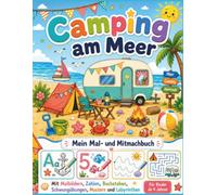 Mein Camping-Malbuch am Meer: Mein Mal- und Mitmachbuch mit Zahlen, Buchstaben, Schwungübungen, Suchbildern und Labyrinthen für Kinder ab 4 Jahren