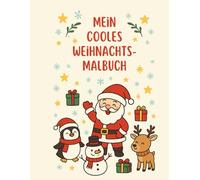Mein Cooles Weihnachtsmalbuch: 24 liebevoll gestaltete und coole Motive zum Ausmalen für Kinder ab 3 Jahren: Fröhlicher Malspaß mit Schneemännern, ... - ideal als Geschenk in der Adventszeit