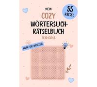 Mein Cozy Wörtersuch-Rätselbuch für Girls: Raus aus dem Alltag Rein in dein Cozy-Rätselbuch
