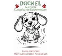 Mein Dackelmalbuch für Kinder ab 5 Jahren, Lustige Dackel Malvorlagen & Dackelliebe Buch mit Dackelmotiv, Buch mit süßen Dackel Welpen: Dackelliebe ... Büchlein vereint alles, was Kinder lieben