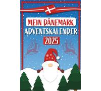 Mein Dänemark-Adventskalender: 24 Fakten, dänische Traditionen und nordische Mythen - das perfekte Geschenk für Dänemark-Fans