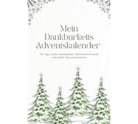 Mein Dankbarkeits-Adventskalender: 24 Tage voller Dankbarkeit, Weihnachtsfreude und süßer Genussmomente