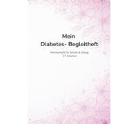 Mein Diabetes-Begleitheft: Mitteilungs- und Wochenheft für Kinder mit Diabetes Typ 1 - Schule & Alltag - Inhalt für ein halbes Jahr - rosa/lila (Diabetes im Alltag - Begleithefte)