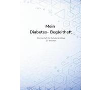 Mein Diabetes-Begleitheft: Mitteilungs- und Wochenheft für Kinder mit Diabetes Typ 1 - Schule & Alltag - Inhalt für ein halbes Jahr - blau (Diabetes im Alltag - Begleithefte)