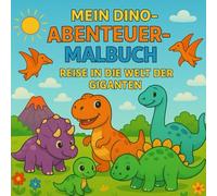 Mein Dino-Abenteuer-Malbuch - Reise in die Welt der Giganten: Für Kinder ab 2 Jahren - liebevoll gestaltete Dinosaurier-Motive, klar & ausmalfreundlich