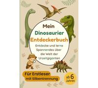 Mein Dinosaurier Entdeckerbuch: Erstlesebuch über Dinosaurier mit Silbentrennung - Lesen lernen mit Wissen, Rätseln und spannenden Fakten für Kinder ab 6 Jahren
