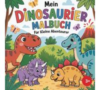 Mein Dinosaurier Malbuch für kleine Abenteurer ab 3 Jahren: 50 niedliche Ausmalbilder + Dino Eckdaten, Fördert Kreativität, Konzentration & Motorik Ihres Kindes