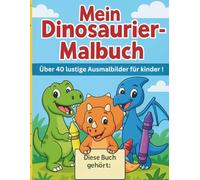 Mein Dinosaurier-Malbuch: Stundenlanger Ausmalspaß mit süßen Dinosauriern!