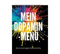 Mein Dopamin-Menü: Das Journal gegen Doomscrolling · 90 Tage voller Momente, die wirklich glücklich machen
