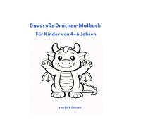 Mein Drachen-Malbuch: Für Kinder von 4-6 Jahren
