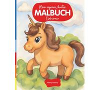 Mein eigenes, buntes Malbuch: Einhörner