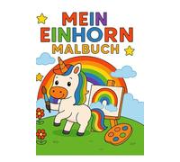 Mein Einhorn Malbuch: Ausmalbuch für Kinder
