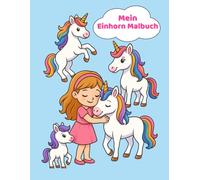 Mein Einhorn Malbuch: Lustige Einhörner zum Ausmalen für Kinder von 3 - 8 Jahren.
