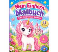 Mein Einhorn Malbuch: Süße Einhörner zum Ausmalen