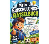Mein Einschulungs-Rätselbuch: Das besondere Geschenk zur Einschulung für Jungs - mit Rätseln, kreativen Aufgaben und Erinnerungen an den ersten Schultag