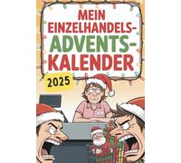 Mein Einzelhandels-Adventskalender: 24 humorvolle Tage mit Rätseln, lustigen Sprüchen und kleinen Auszeiten - das ideale Geschenk für alle, die im Handel ihr Bestes geben