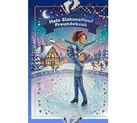 Mein Eiskunstlauf Freundebuch: Freundebuch für Eiskunstlauf Fans | Auf über 100 Seiten hast du Platz deine Trainingspartner und deine Freunde zu verewigen | Mit Geburtstagskalender