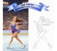 Mein Eiskunstlauf Malbuch: 52 schöne Ausmalmotive für Kinder, Jugendliche und Erwachsene | Kreatives Geschenk für Eiskunstlauffans