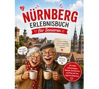 Mein Erlebnisbuch Nürnberg: Erinnern, Entdecken & Genießen-Da große Erlebnisbuch für Senioren mit Rätseln, Gedächtnisübungen und Platz für persönliche Erinnerungen