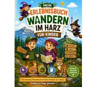 Mein Erlebnisbuch:Wandern im Harz für Kinder: Das interaktive Mitmachbuch mit Rätseln, Ausmalbildern, Schatzsuche & Platz für eigne Abenteuer- Für kleine Entdecker ab 6 Jahren