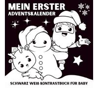 Mein Erster Adventskalender: Ein Schwarz-Weiß Adventskalender Babybuch | 24 Hochkontrast Weihnachtsmotive zur Förderung der Sehentwicklung für Neugeborene 0-12 Monate