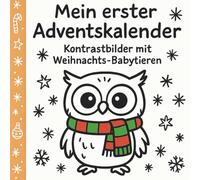 Mein erster Adventskalender - Kontrastbilder mit Weihnachts-Babytieren: Süße Babytier-Motive im festlichen Schwarz-Weiß-Look