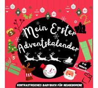 Mein erster adventskalender: Lustige Geschenke für Neugeborene mit farbenfrohen Bildern zur visuellen Stimulierung von Neugeborenen: Weihnachtsbuchgeschenke für Jungen und Mädchen.