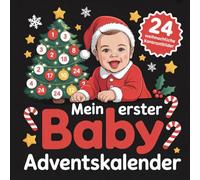 Mein erster Baby Adventskalender: 24 liebevolle Ideen für die erste gemeinsame Adventszeit - sanft, sinnlich, bindungsstärkend