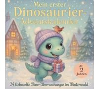Mein erster Dinosaurier-Adventskalender: 24 kuschelige Dino-Geschichten im Winterwald - Ein liebevoll illustriertes Vorlese- und Mitmachbuch für Kinder ab 2 Jahren