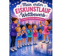 Mein erster Eiskunstlauf-Wettbewerb: Malbuch für kleine Eiskunstläuferinnen
